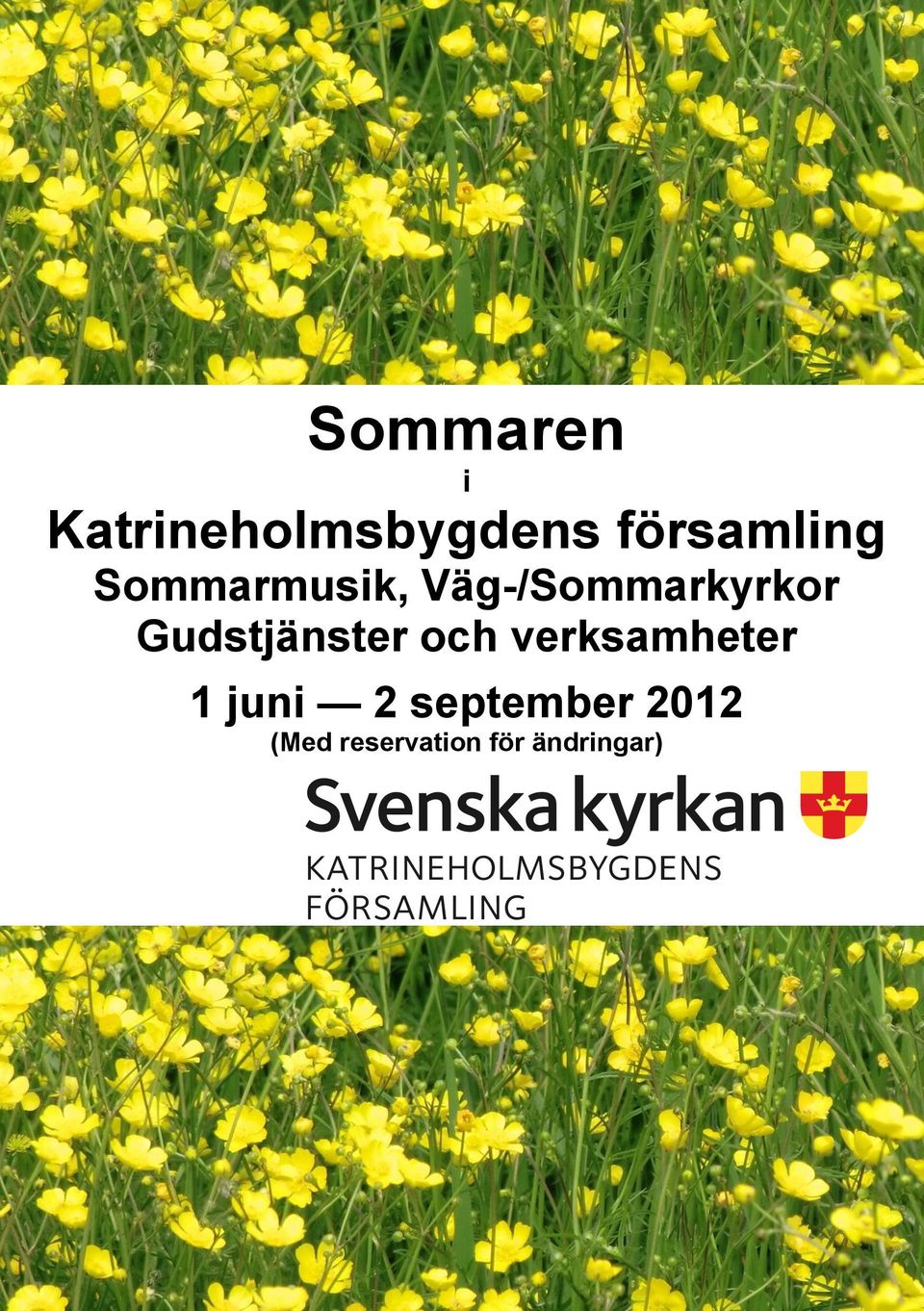 Väg-/Sommarkyrkor Gudstjänster