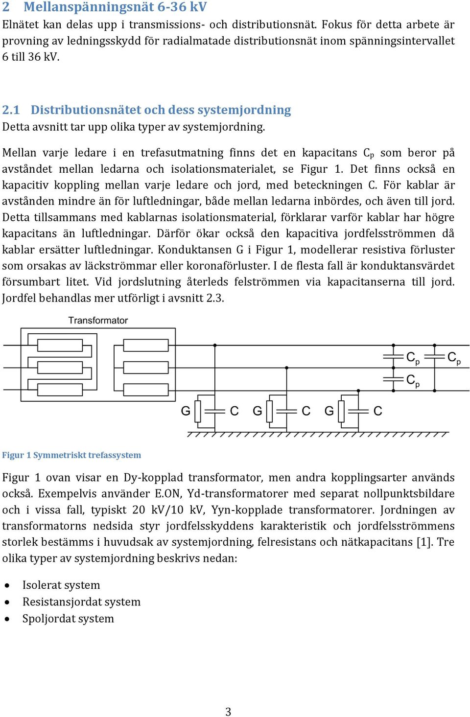 1 Distributionsnätet och dess systemjordning Detta avsnitt tar upp olika typer av systemjordning.