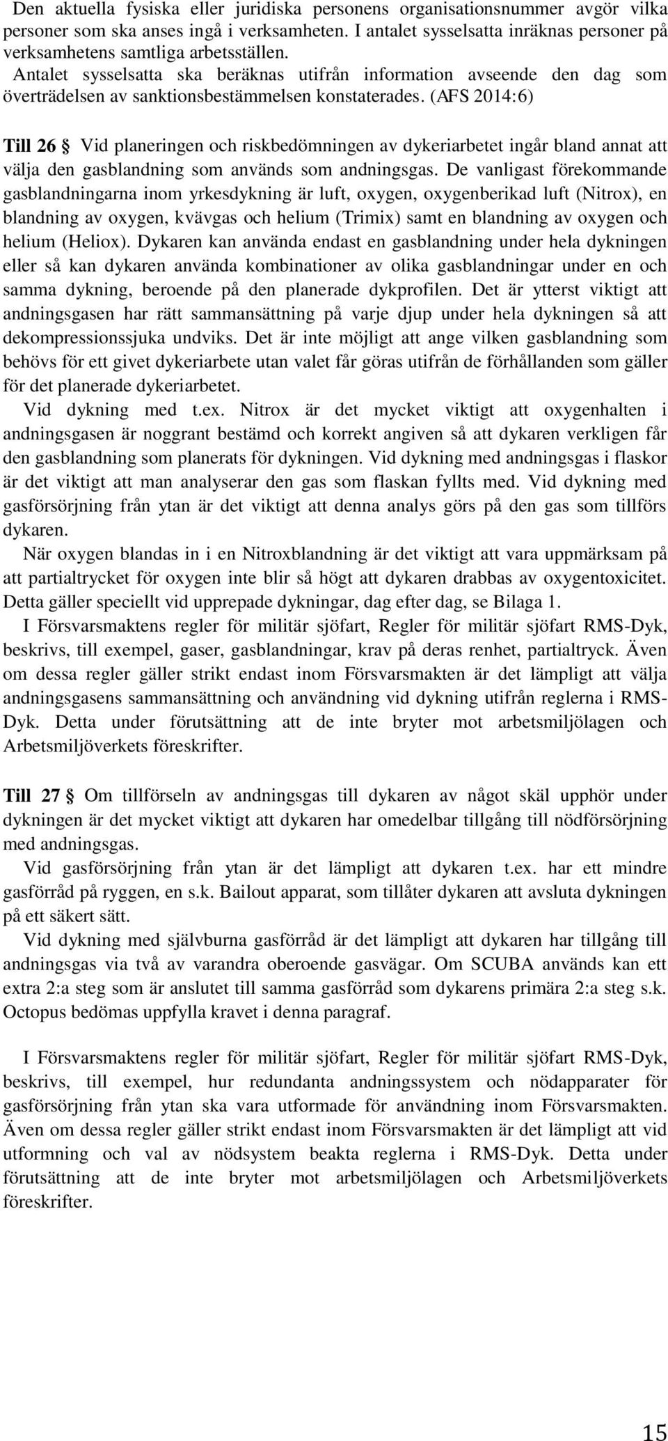 Antalet sysselsatta ska beräknas utifrån information avseende den dag som överträdelsen av sanktionsbestämmelsen konstaterades.