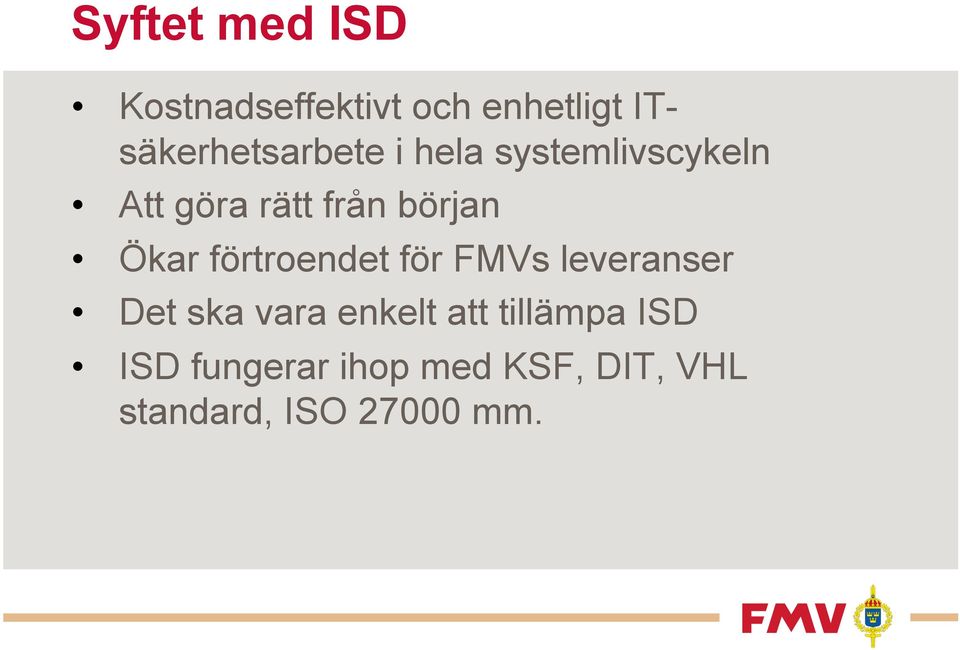 början Ökar förtroendet för FMVs leveranser Det ska vara