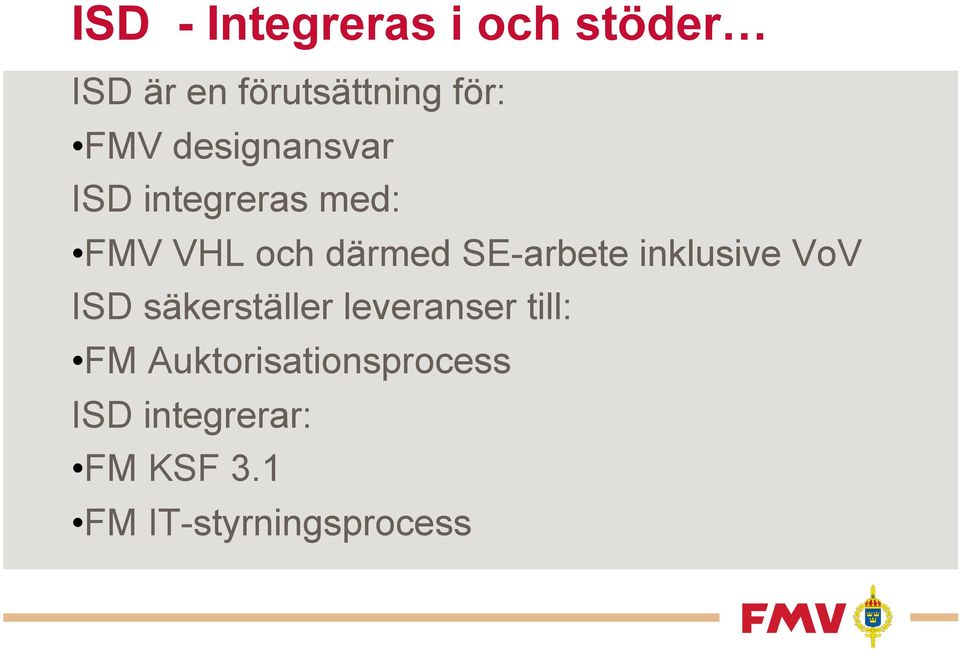 SE-arbete inklusive VoV ISD säkerställer leveranser till: FM