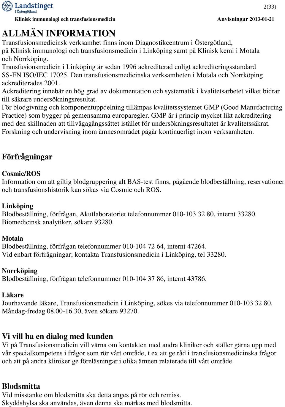 Den transfusionsmedicinska verksamheten i Motala och Norrköping ackrediterades 2001.