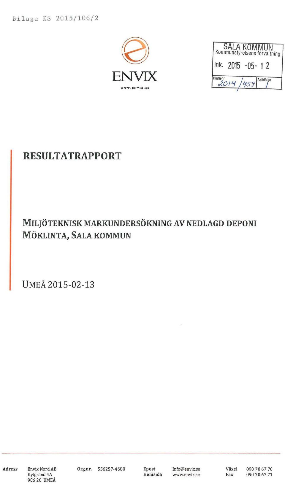 i' I"<blll', RESUL TATRAPPORT MILJÖTEKNISK MARKUNDERSÖKNING AV NEDLAGD DEPONI MÖKLINTA, SALA