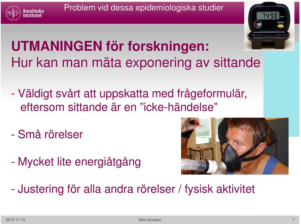 frågeformulär, eftersom sittande är en icke-händelse - Små rörelser - Mycket