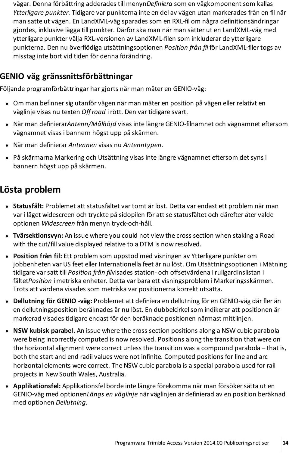 En LandXML-väg sparades som en RXL-fil om några definitionsändringar gjordes, inklusive lägga till punkter.