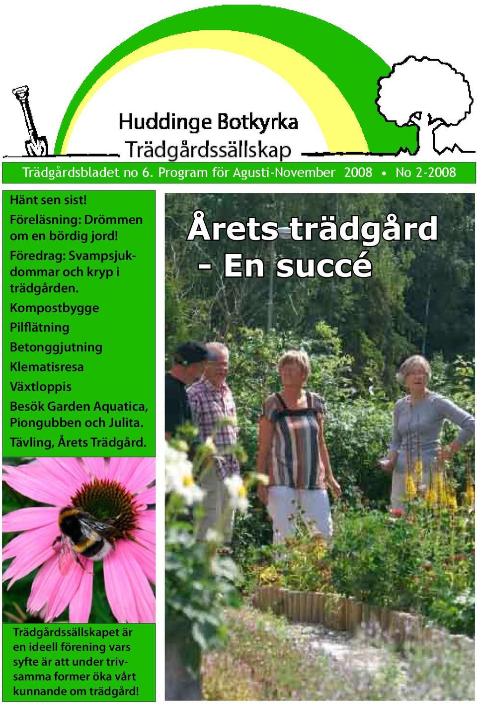 Kompostbygge Pilflätning Betonggjutning Klematisresa Växtloppis Besök Garden Aquatica, Piongubben och Julita.