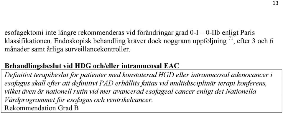 Behandlingsbeslut vid HDG och/eller intramucosal EAC Definitivt terapibeslut för patienter med konstaterad HGD eller intramucosal adenocancer i