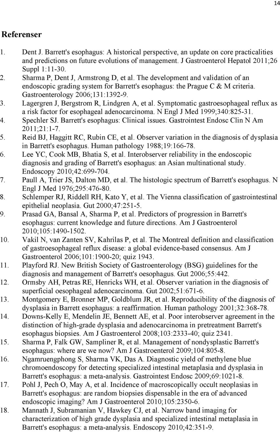 The development and validation of an endoscopic grading system for Barrett's esophagus: the Prague C & M criteria. Gastroenterology 2006;131:1392-9. 3. Lagergren J, Bergstrom R, Lindgren A, et al.