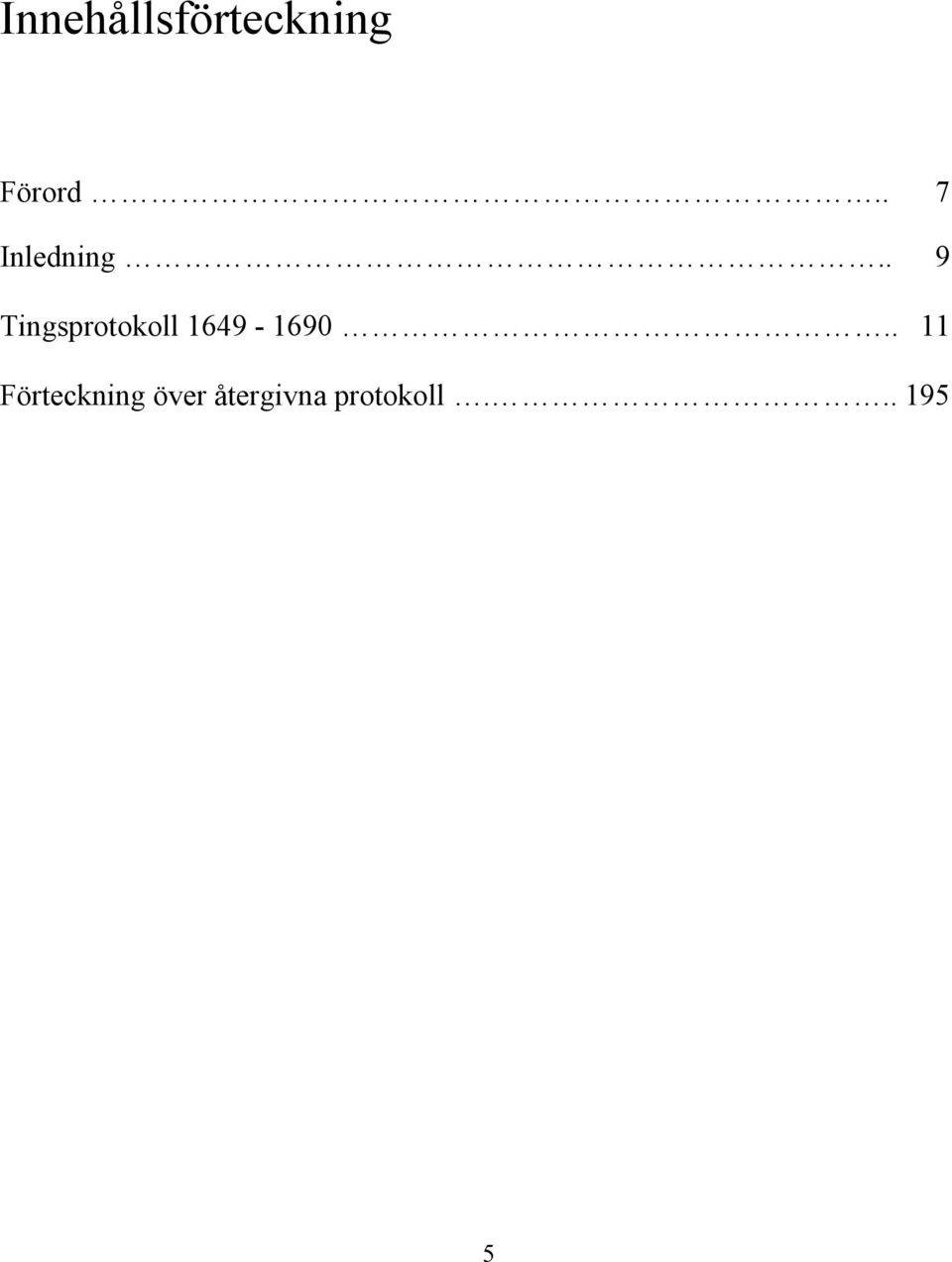 . 9 Tingsprotokoll 1649-1690.