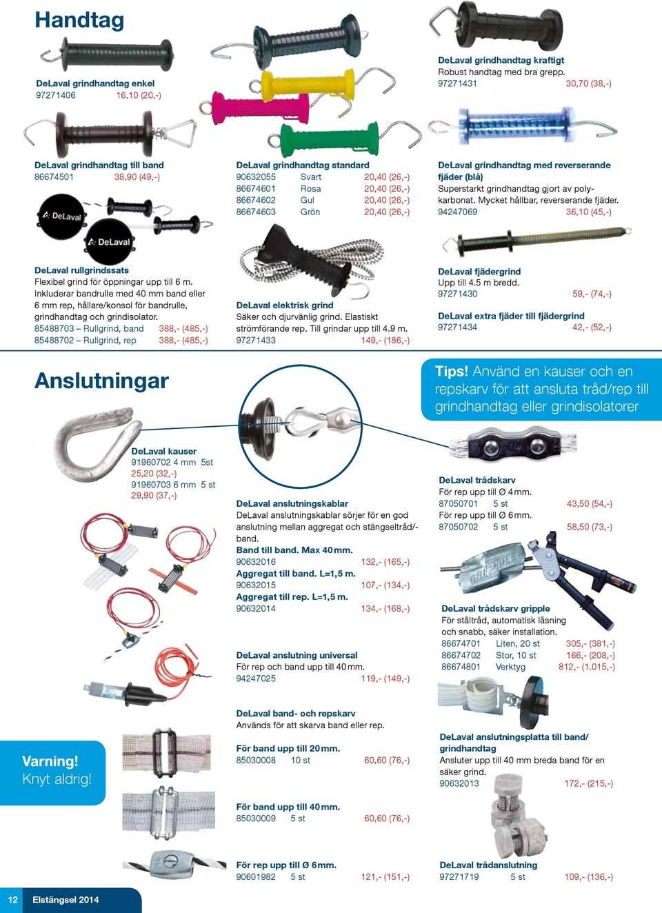 20,40 (26,-) DeLaval grindhandtag med reverserande fjäder (blå) Superstarkt grindhandtag gjort av polykarbonat. Mycket hållbar, reverserande fjäder.