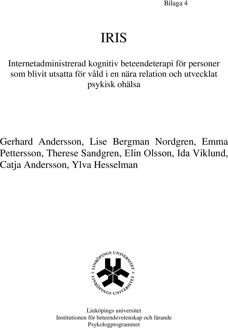 Nordgren, Emma Pettersson, Therese Sandgren, Elin Olsson, Ida Viklund, Catja Andersson, Ylva