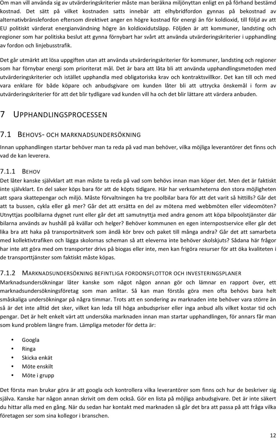 värderat energianvändning högre än koldioxidutsläpp.