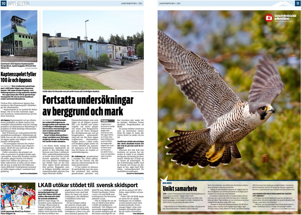 Väl uppe breder Kapten- och Fabiangroparna ut sig nedanför spelet. Nu upprustas det 100 år gamla Kaptensspelet för att ta emot besökare under sommarmånaderna.