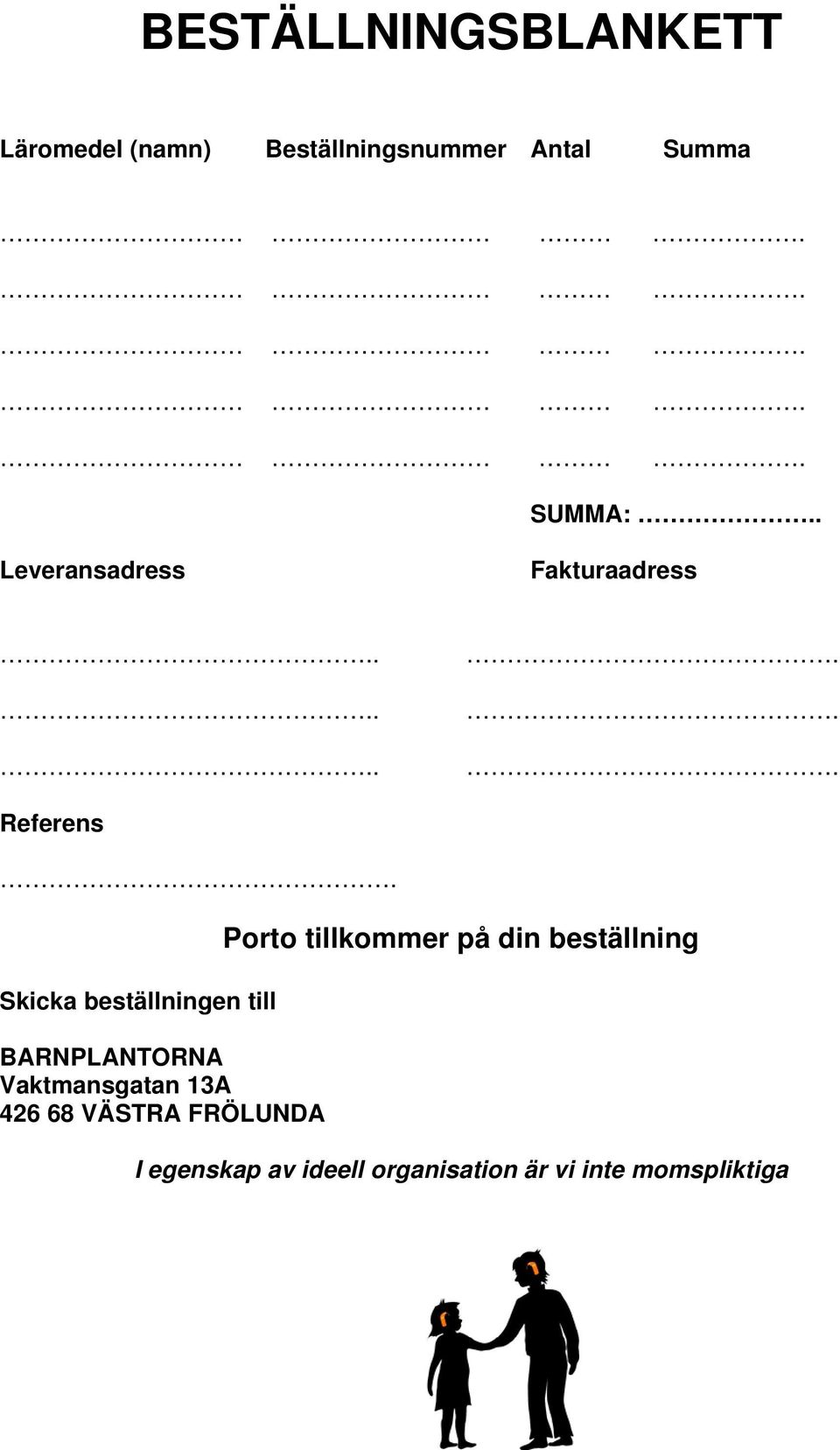 Skicka beställningen till BARNPLANTORNA Vaktmansgatan 13A 426 68 VÄSTRA