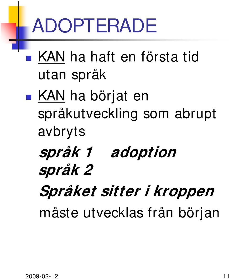 avbryts språk 1 adoption språk 2 Språket sitter