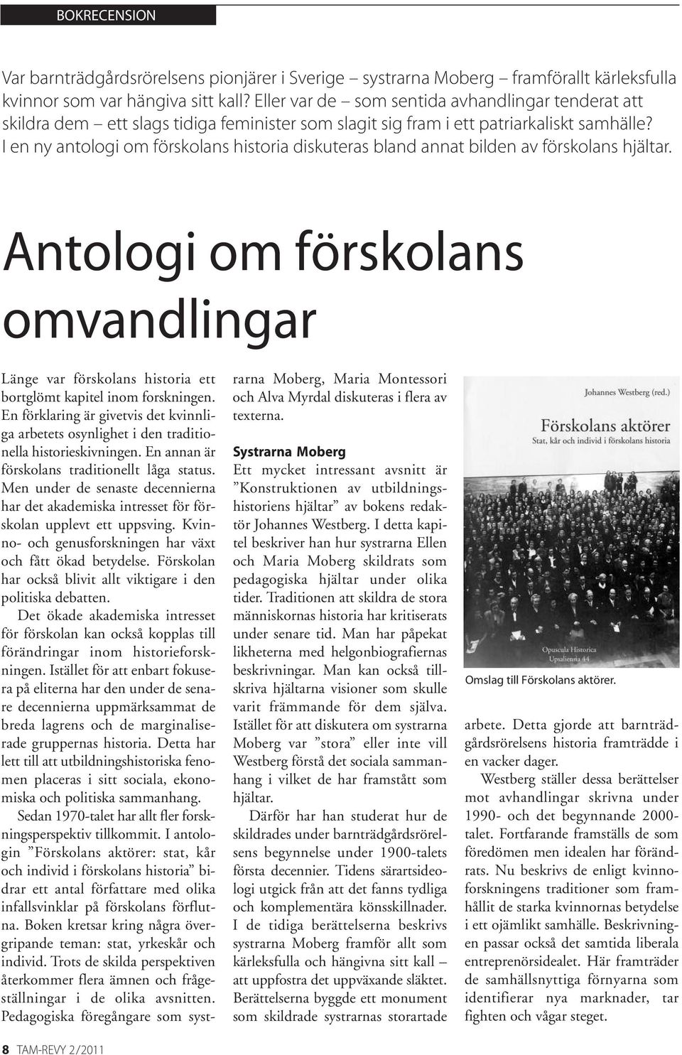 I en ny antologi om förskolans historia diskuteras bland annat bilden av förskolans hjältar.