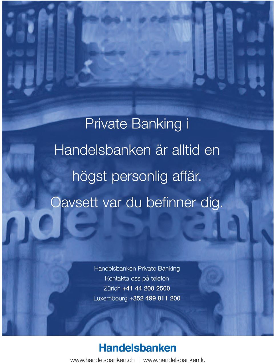 Handelsbanken Private Banking Kontakta oss på telefon Zürich +41 44