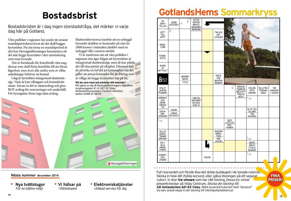 Nu när ännu en mandatperiod är slut kan Hyresgästföreningen konstantera att det inte byggs hyresrätter i den utsträckning som man lovande.