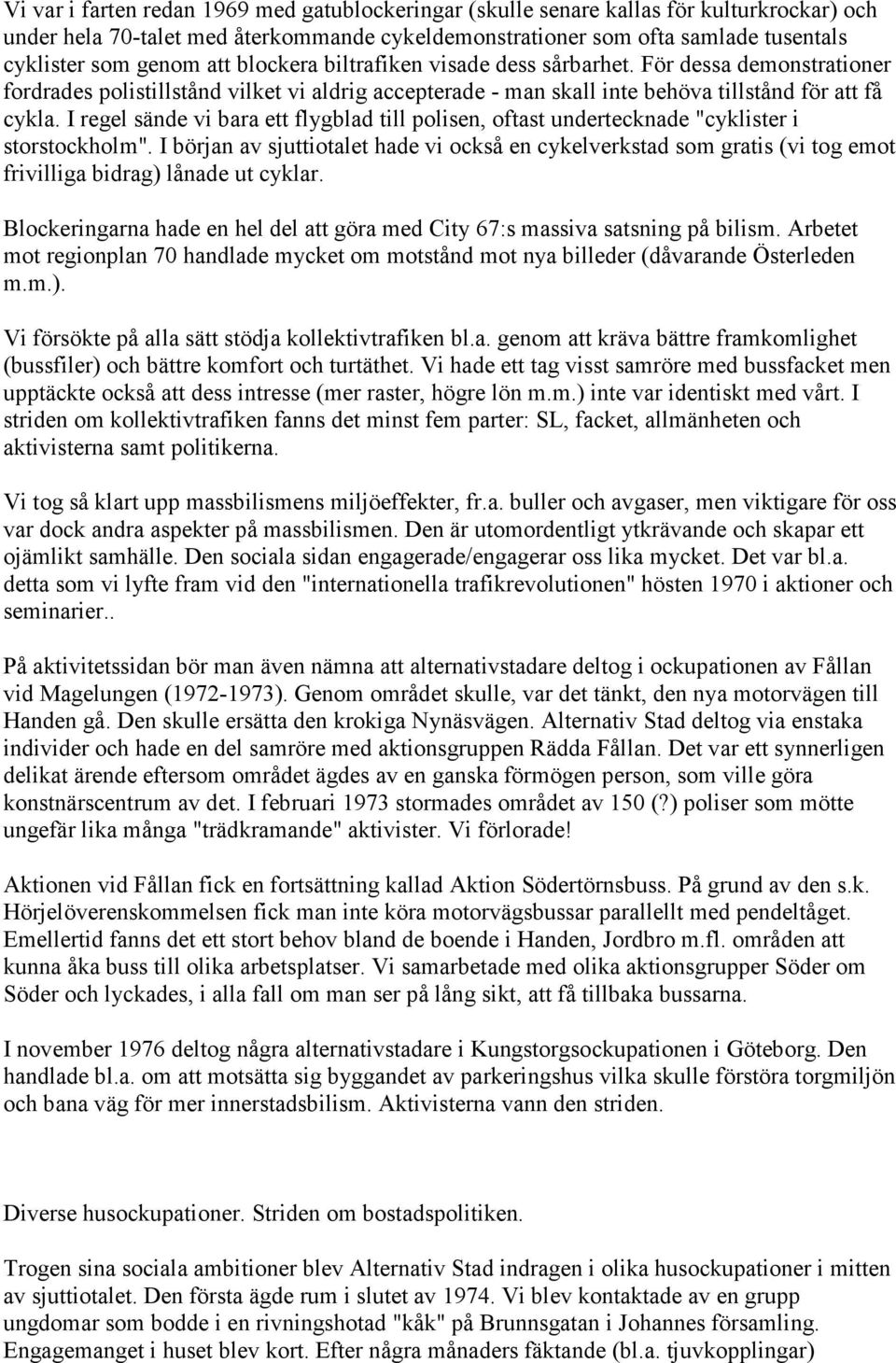 I regel sände vi bara ett flygblad till polisen, oftast undertecknade "cyklister i storstockholm".