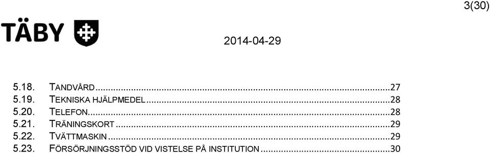 TRÄNINGSKORT... 29 5.22. TVÄTTMASKIN... 29 5.23.