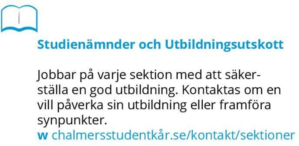 Kontaktas om en vill påverka sin utbildning eller