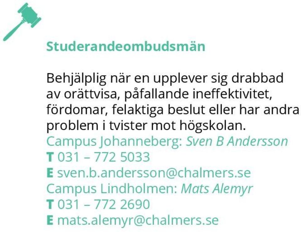 tvister mot högskolan. Campus Johanneberg: Sven B Andersson T 031 772 5033 E sven.