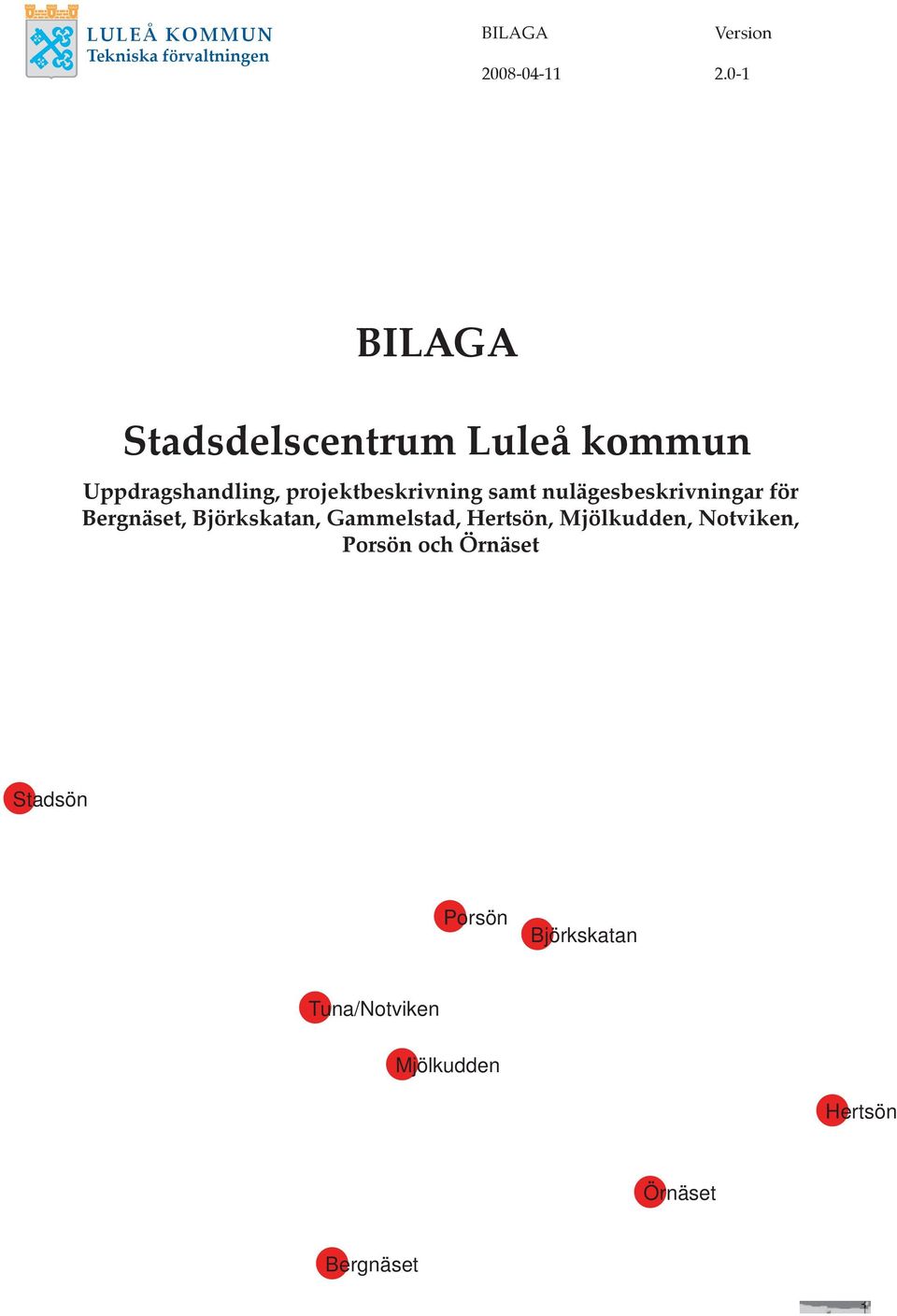 nulägesbeskrivningar för Bergnäset, Björkskatan, Gammelstad, Hertsön, Mjölkudden,