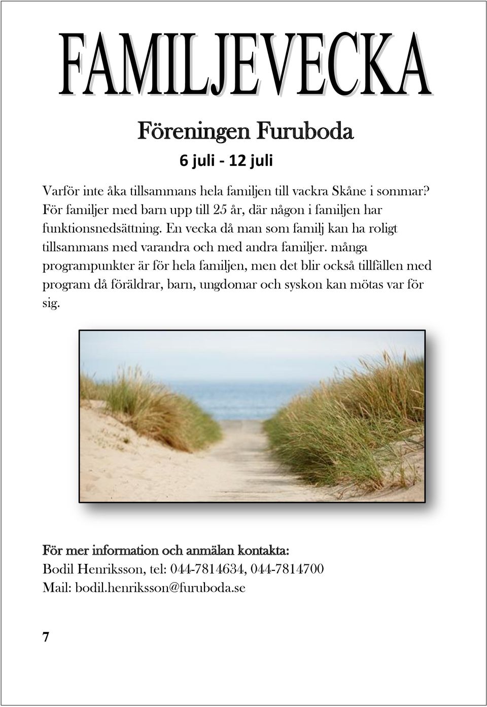En vecka då man som familj kan ha roligt tillsammans med varandra och med andra familjer.