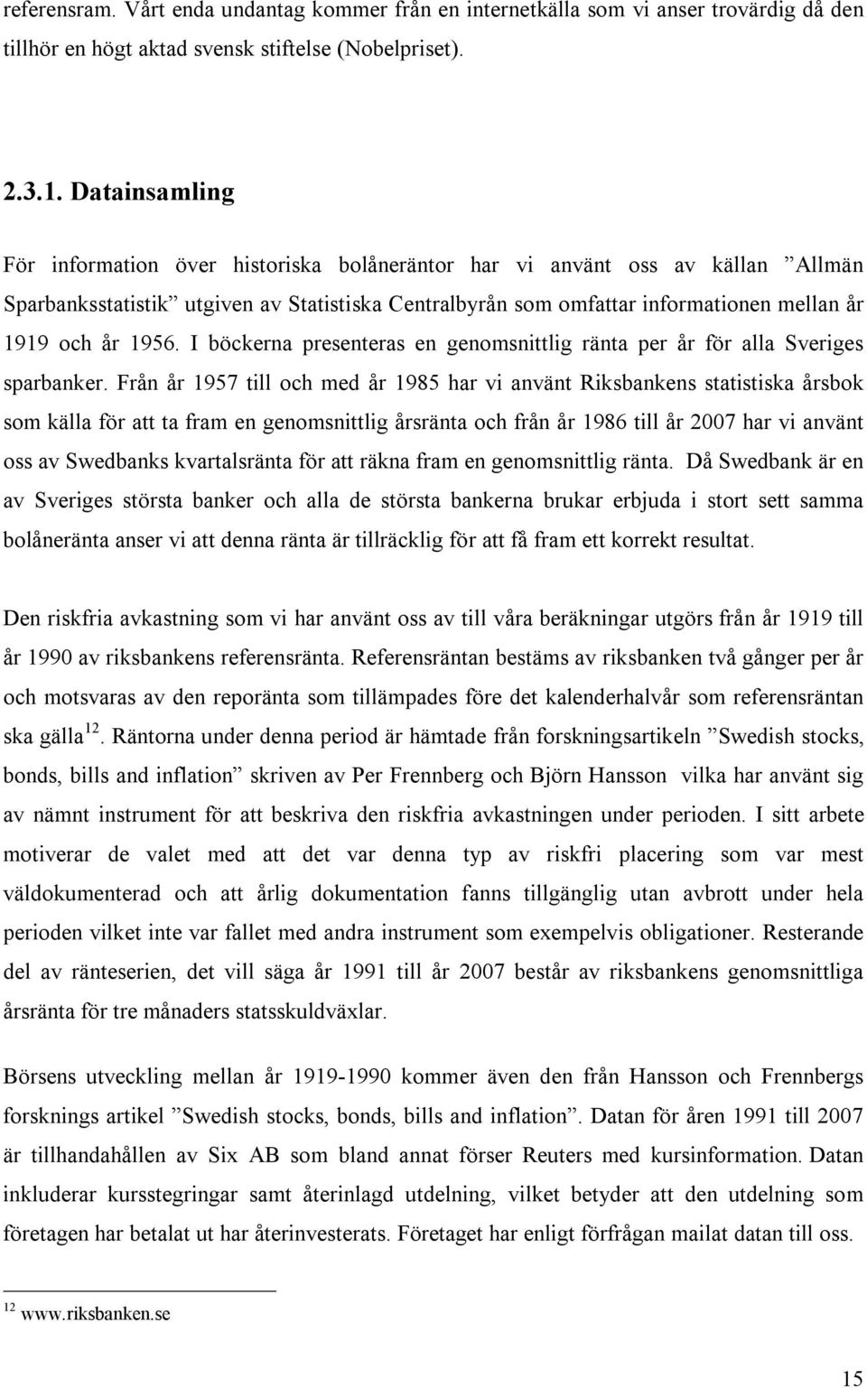 1956. I böckerna presenteras en genomsnittlig ränta per år för alla Sveriges sparbanker.