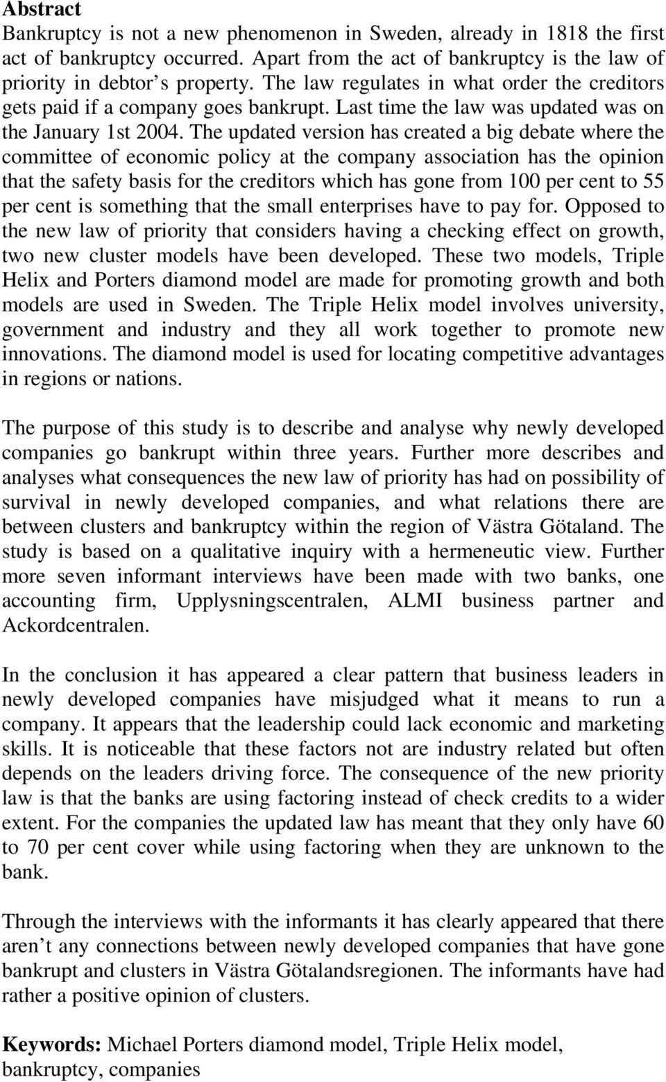 The updated version has created a big debate where the committee of economic policy at the company association has the opinion that the safety basis for the creditors which has gone from 100 per cent