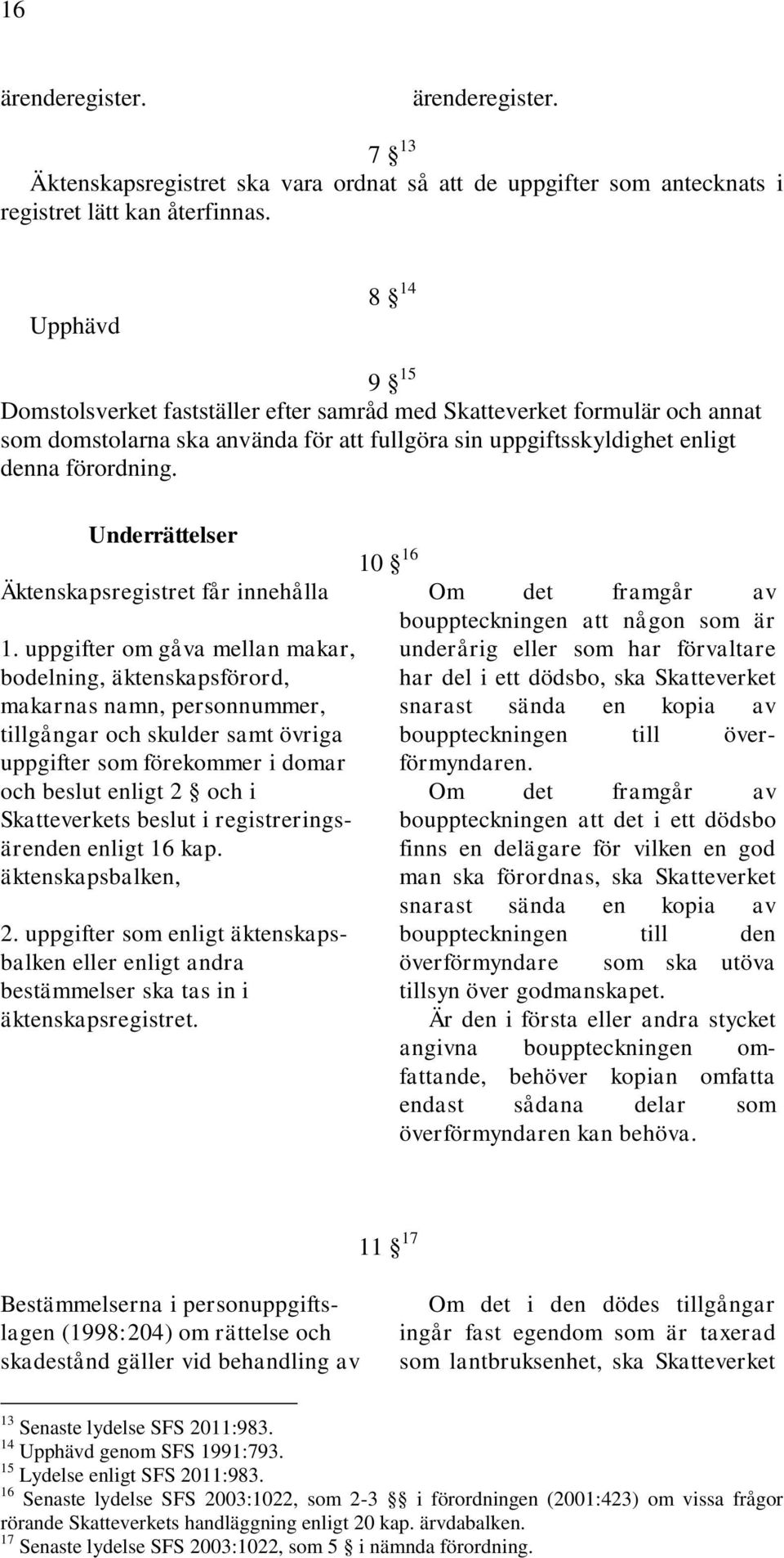 Underrättelser Äktenskapsregistret får innehålla 1.