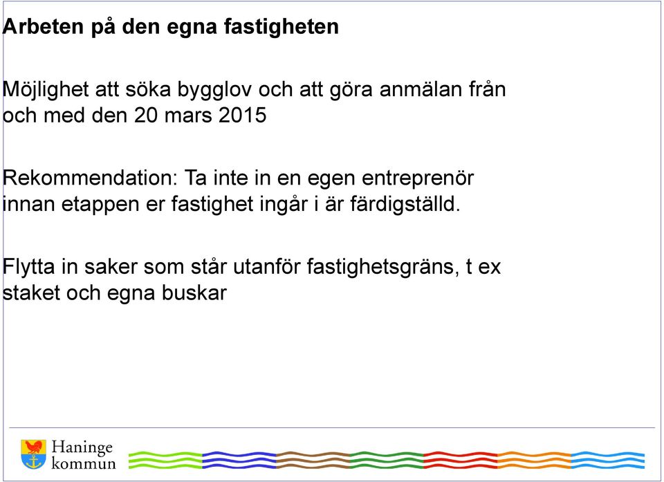 egen entreprenör innan etappen er fastighet ingår i är färdigställd.