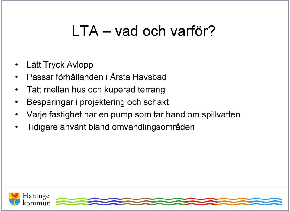 mellan hus och kuperad terräng Besparingar i projektering