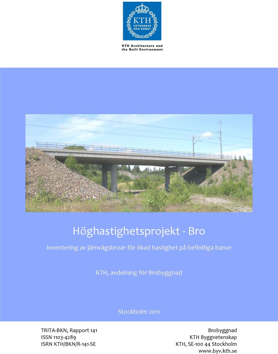 Stockholm 011 TRITA BKN, Rapport 11 ISSN 110 89 ISRN KTH/BKN/R