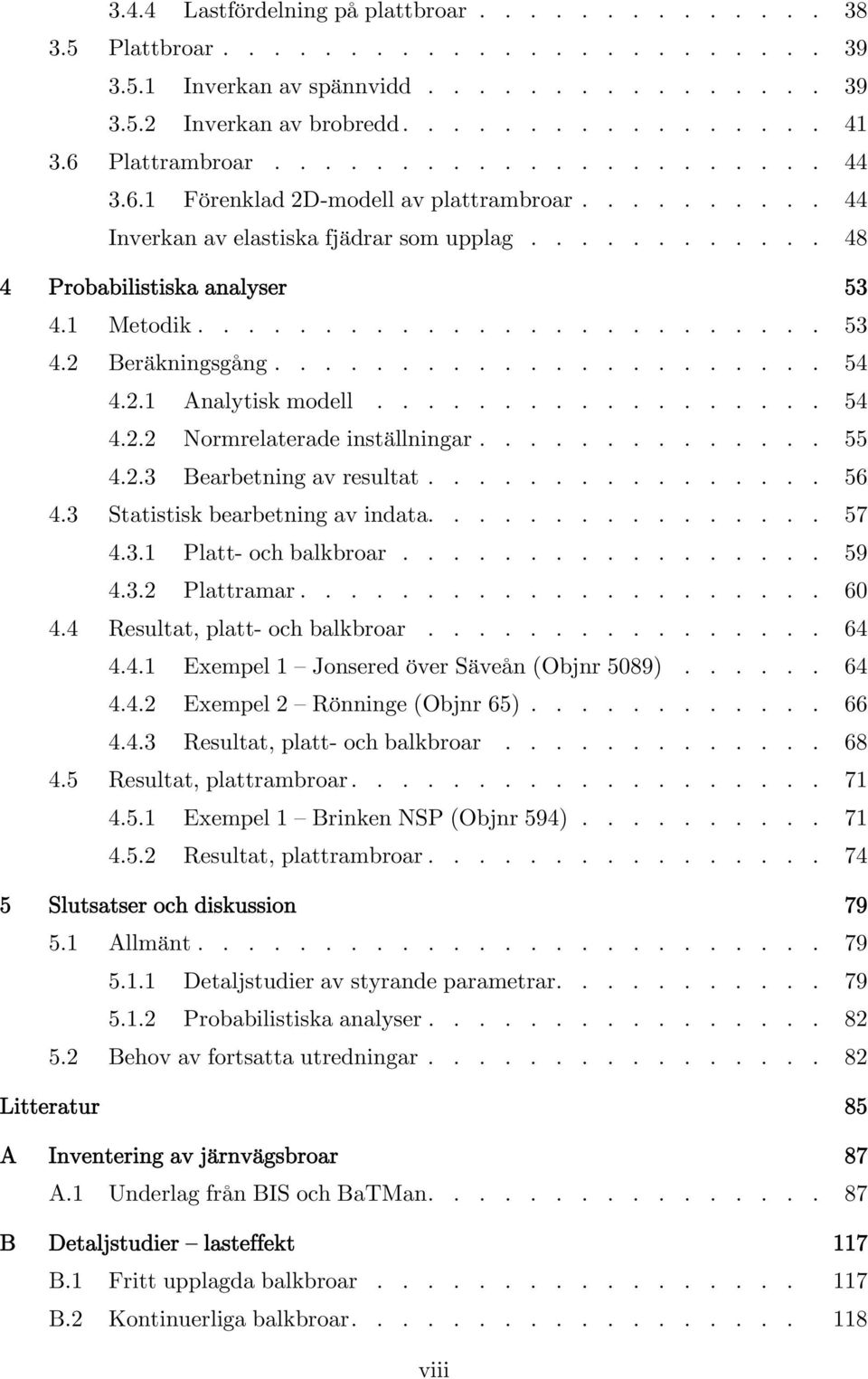 ..................... 5..1 Analytisk modell.................. 5.. Normrelaterade inställningar.............. 55.. Bearbetning av resultat................ 56. Statistisk bearbetning av indata................ 57.