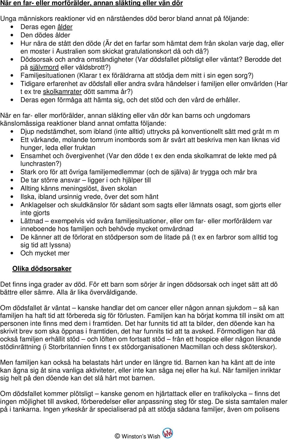 ) Dödsorsak och andra omständigheter (Var dödsfallet plötsligt eller väntat? Berodde det på självmord eller våldsbrott?