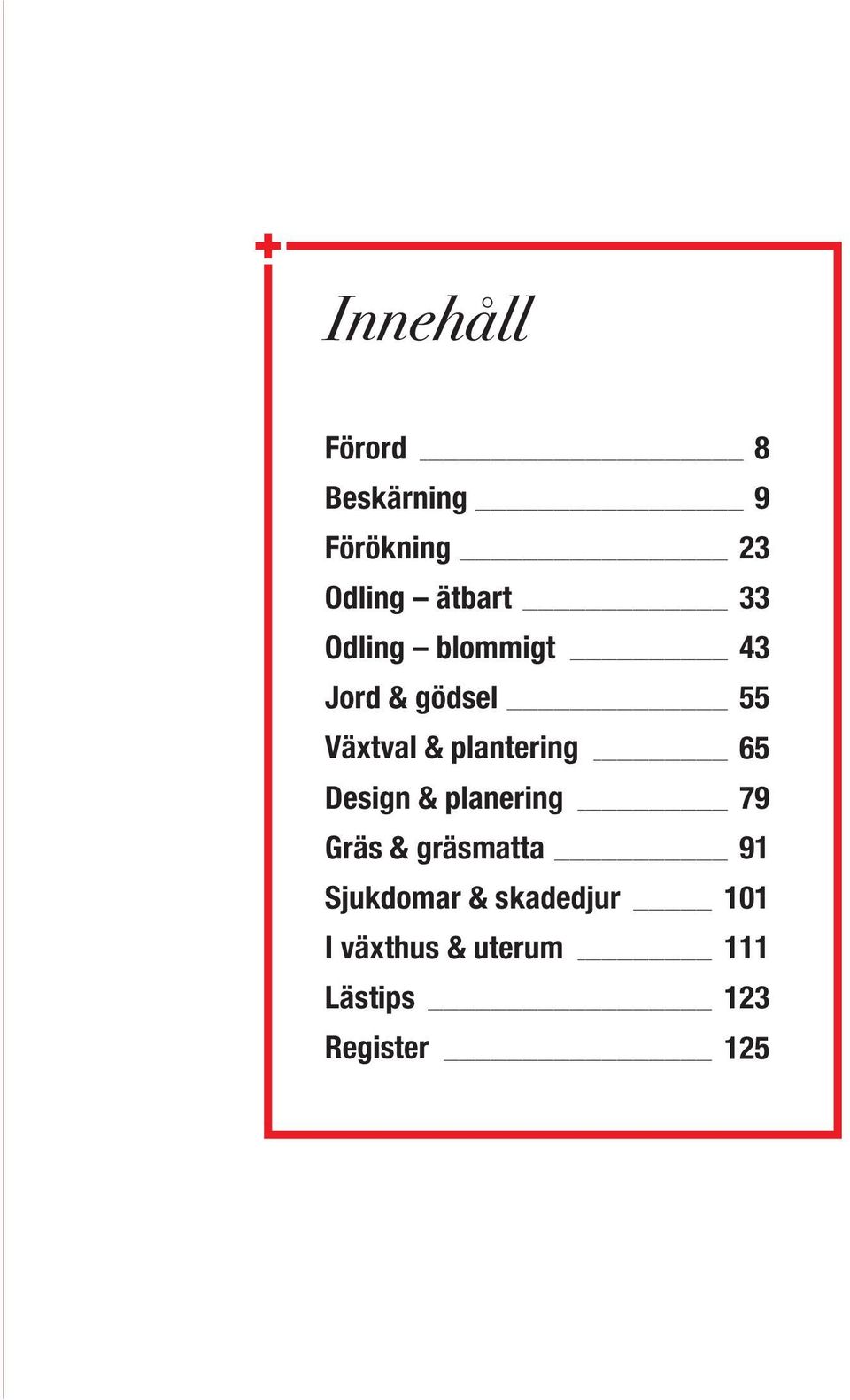 plantering 65 Design & planering 79 Gräs & gräsmatta 91