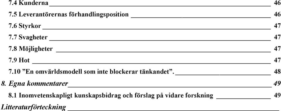 10 En omvärldsmodell som inte blockerar tänkandet. 48 8.