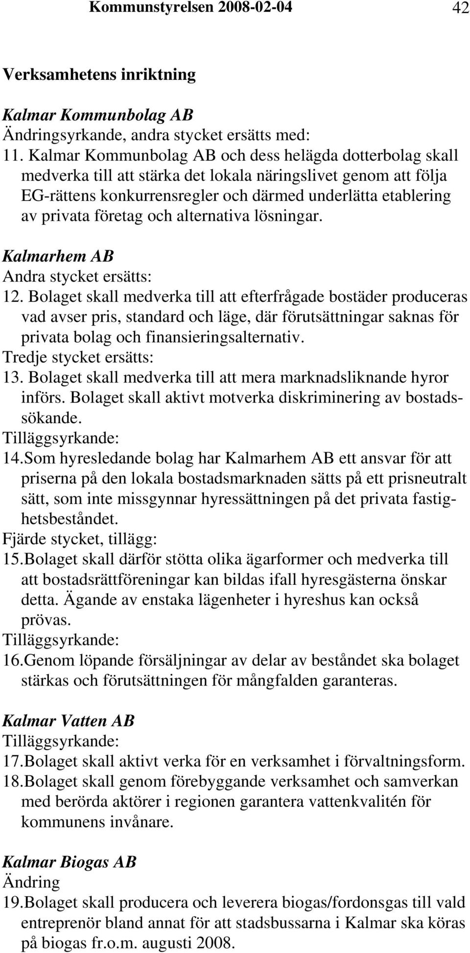 företag och alternativa lösningar. Kalmarhem AB Andra stycket ersätts: 12.