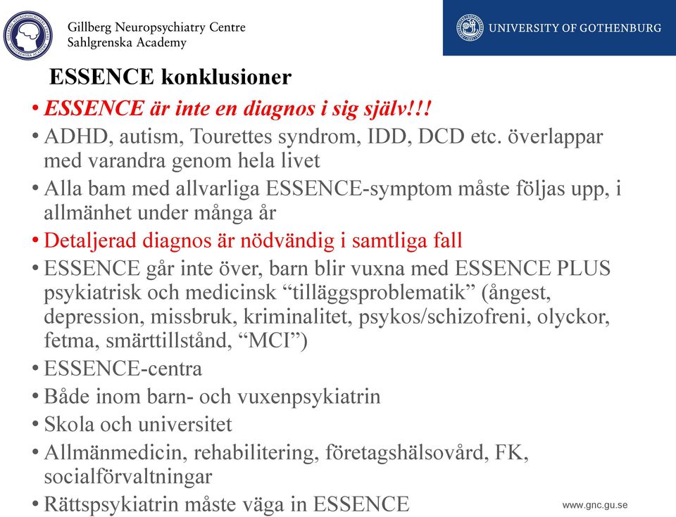 fall ESSENCE går inte över, barn blir vuxna med ESSENCE PLUS psykiatrisk och medicinsk tilläggsproblematik (ångest, depression, missbruk, kriminalitet,