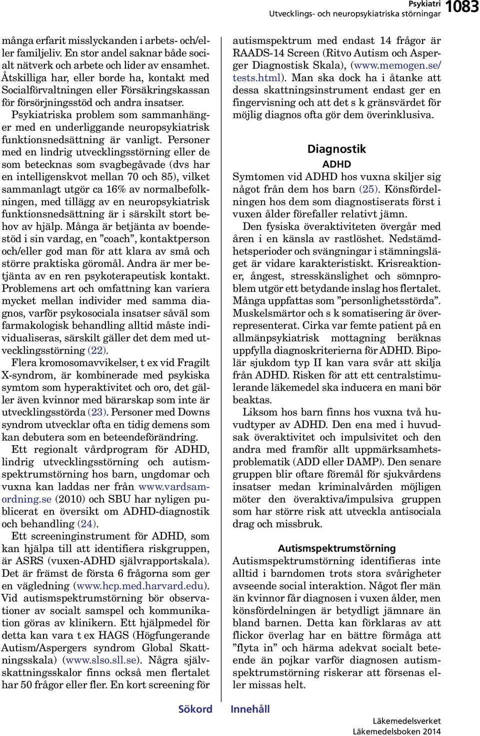 ska problem som sammanhänger med en underliggande neuropsykiatrisk funktionsnedsättning är vanligt.