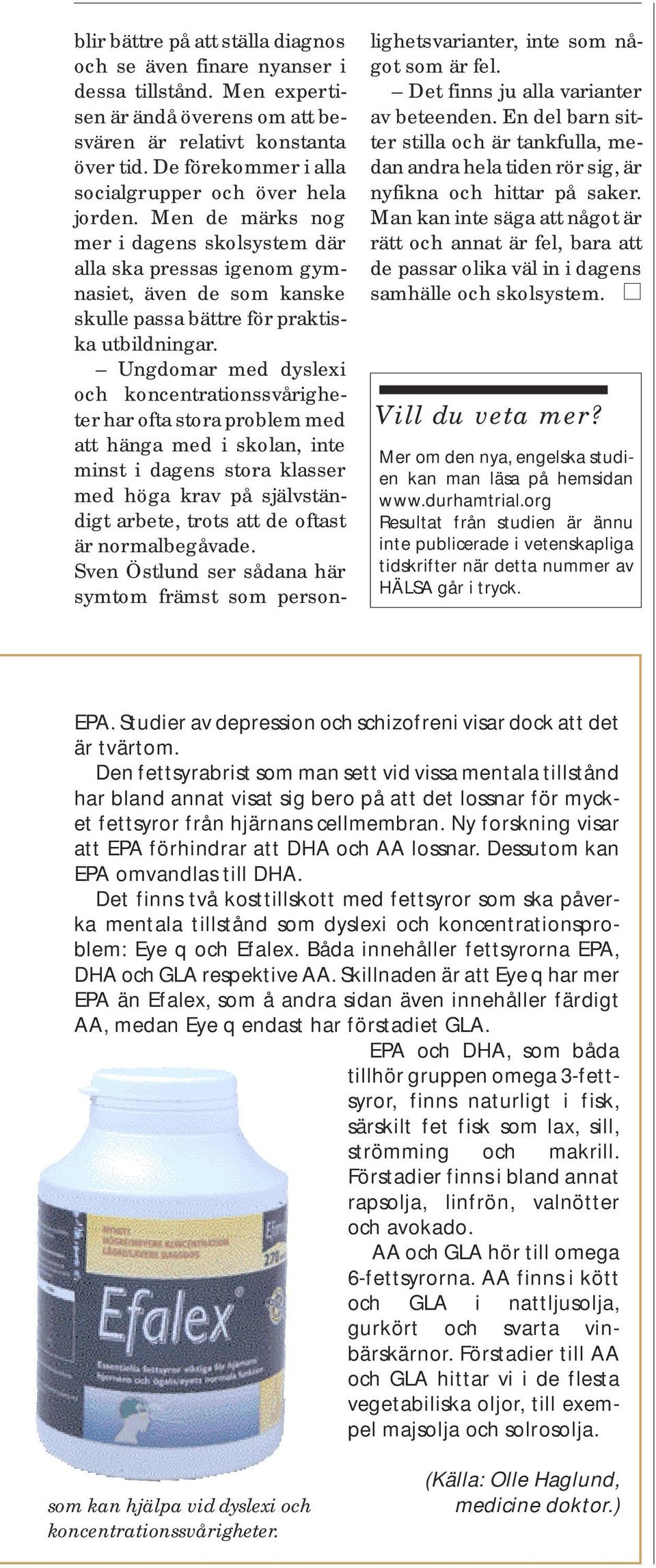 Men de märks nog mer i dagens skolsystem där alla ska pressas igenom gymnasiet, även de som kanske skulle passa bättre för praktiska utbildningar.