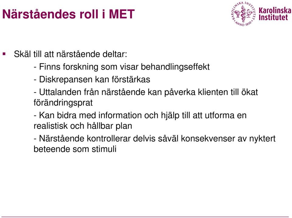 klienten till ökat förändringsprat - Kan bidra med information och hjälp till att utforma en