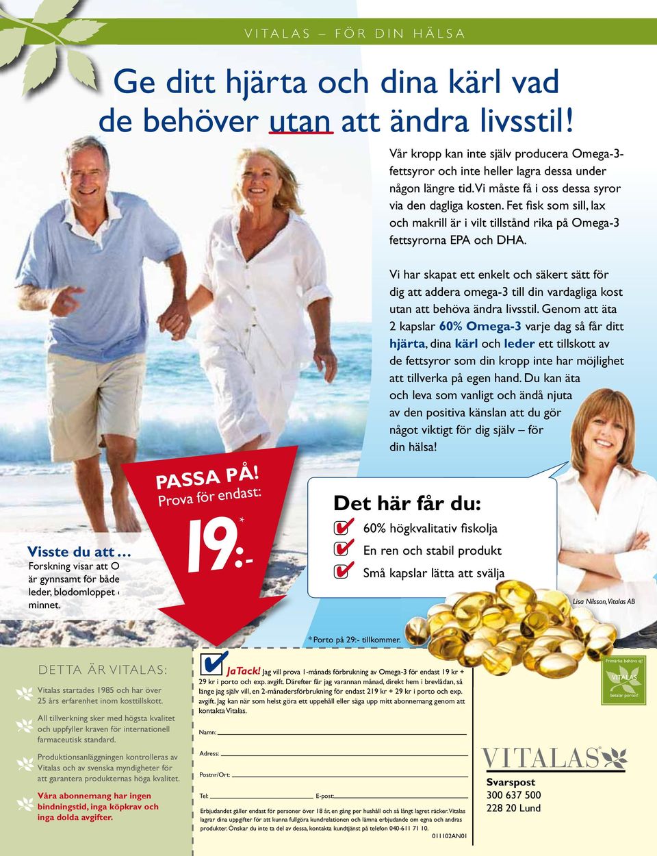 Visste du att Forskning visar att Omega-3 är gynnsamt för både muskler, leder, blod omloppet och även minnet. PASSA PÅ!