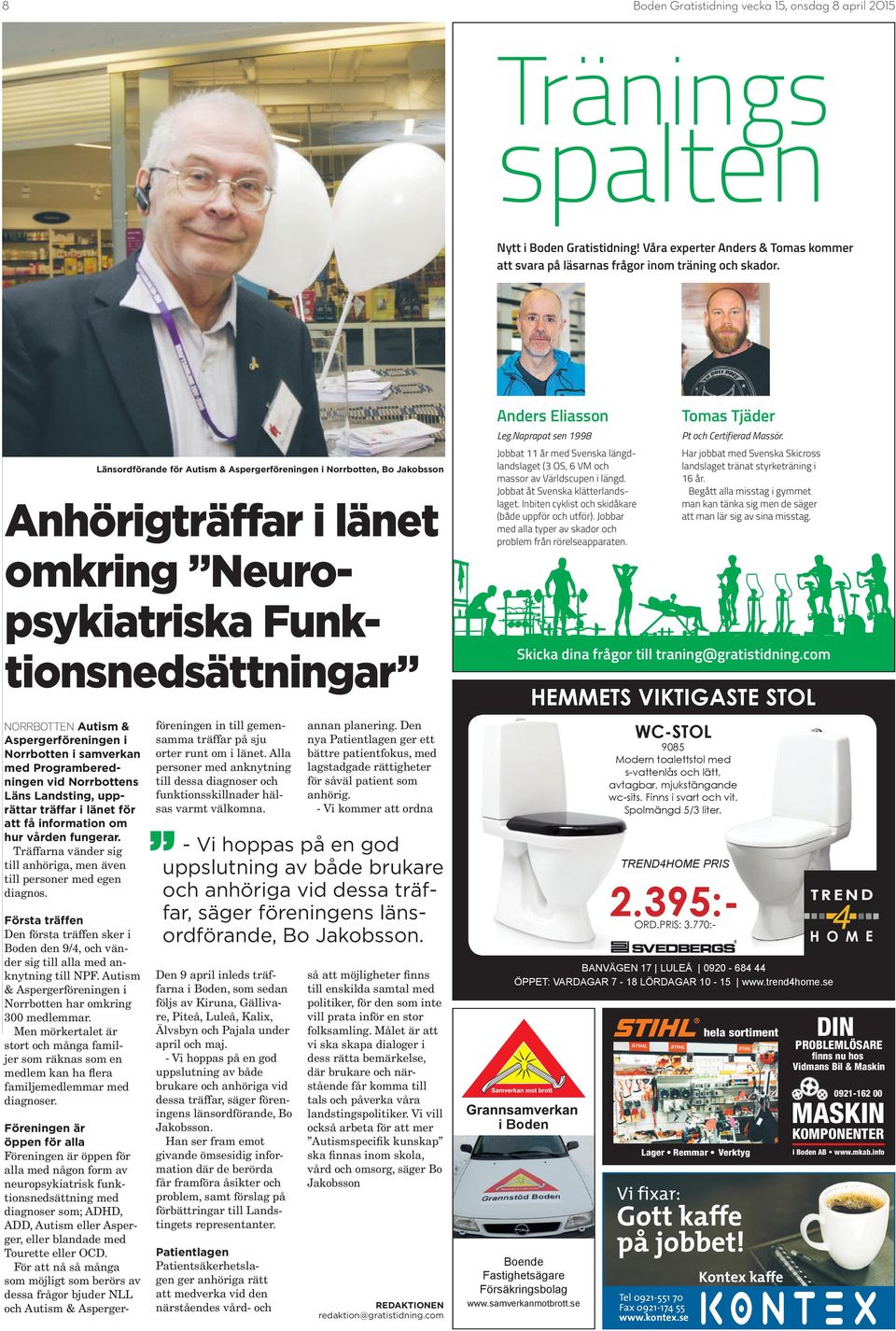 träffar i länet för att få information om hur vården fungerar. räffarna vänder sig till anhöriga, men även till personer med egen diagnos.