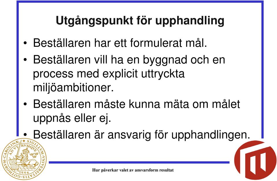 explicit uttryckta miljöambitioner.