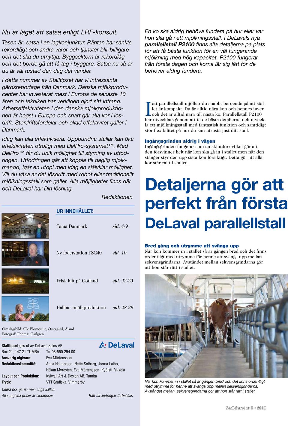 Danska mjölkproducenter har investerat mest i Europa de senaste 10 åren och tekniken har verkligen gjort sitt intrång.