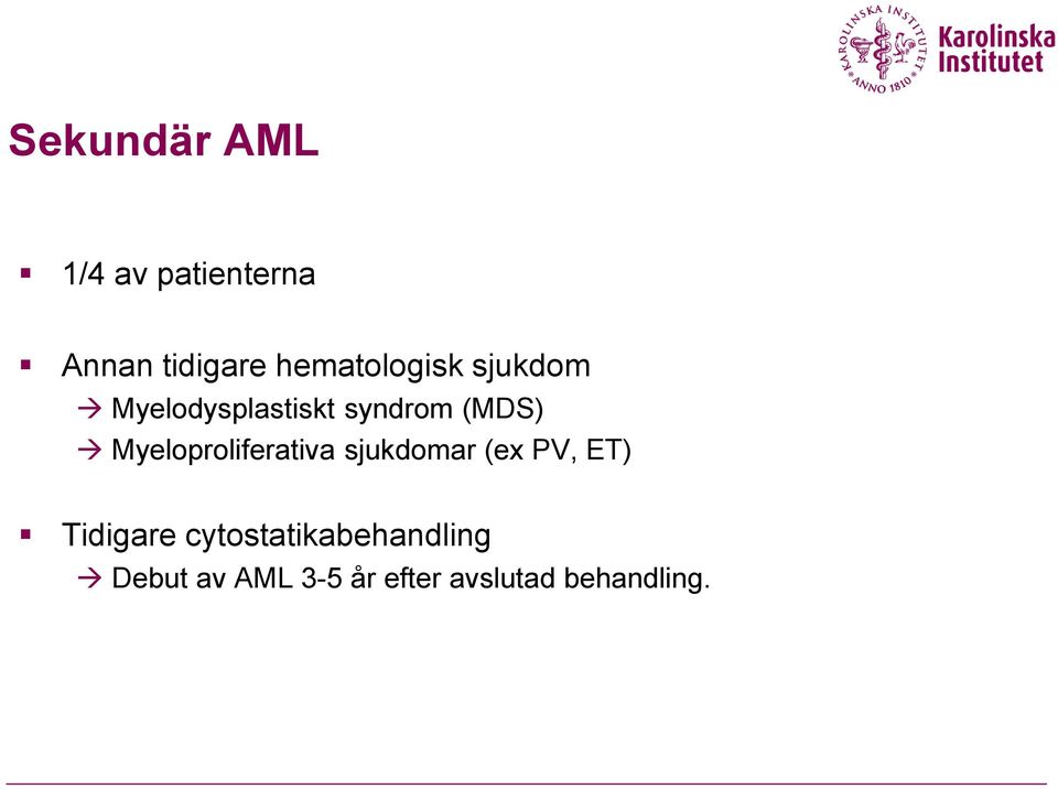 Myeloproliferativa sjukdomar (ex PV, ET) Tidigare