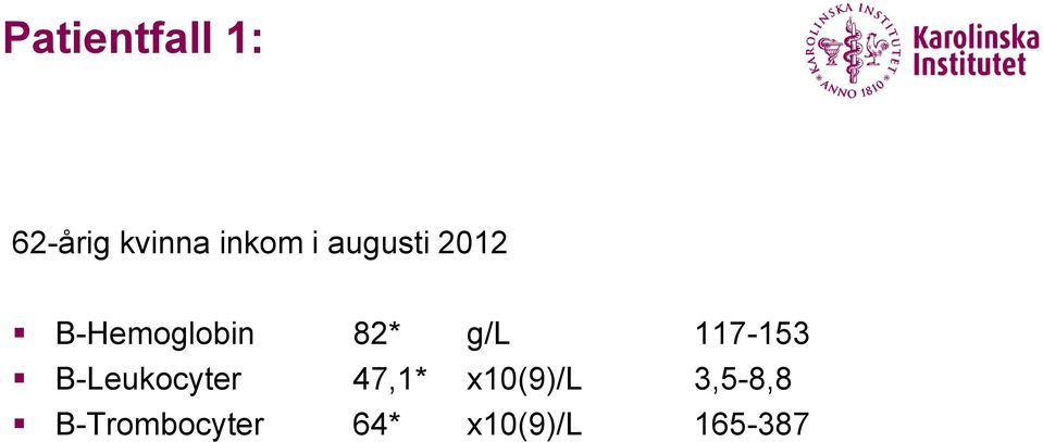 117-153 B-Leukocyter 47,1* x10(9)/l
