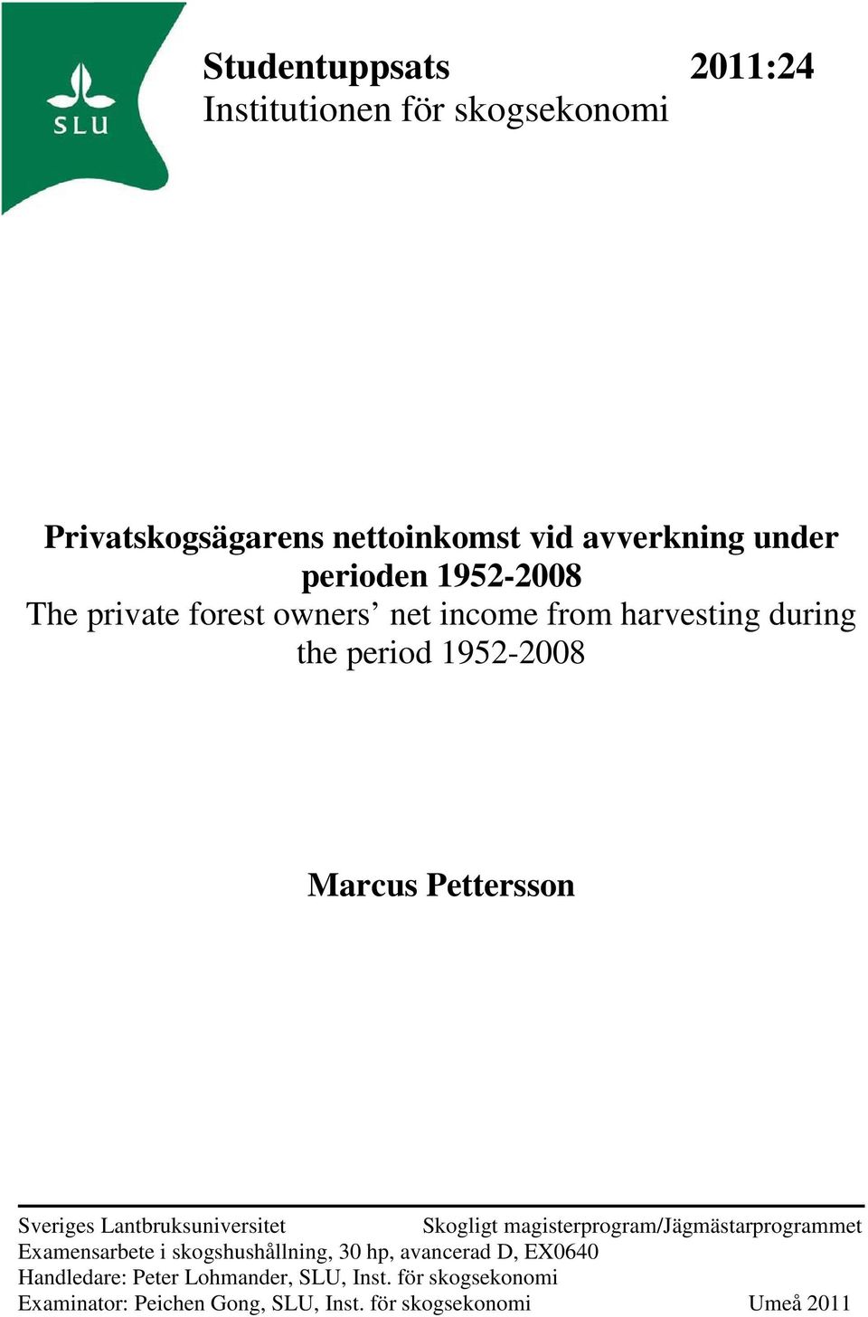 Lantbruksuniversitet Skogligt magisterprogram/jägmästarprogrammet Examensarbete i skogshushållning, 30 hp, avancerad D,